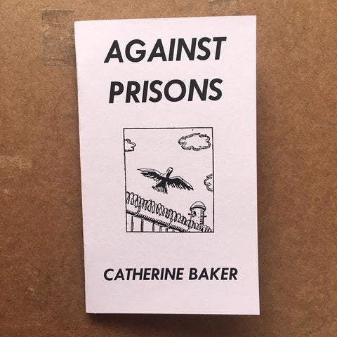Against Prisons by Baker, Catherine