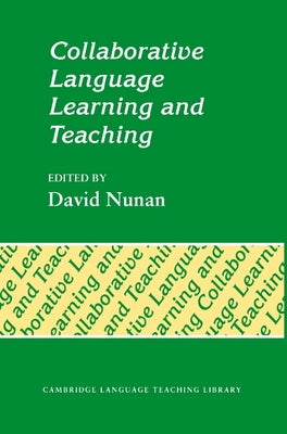 Collaborative Language Learning and Teaching by Nunan, David
