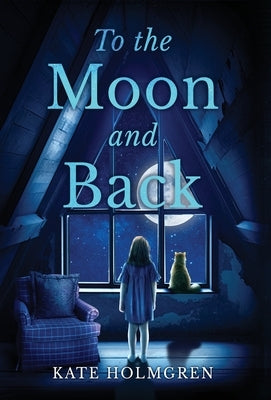 To the Moon and Back by Holmgren, Kate