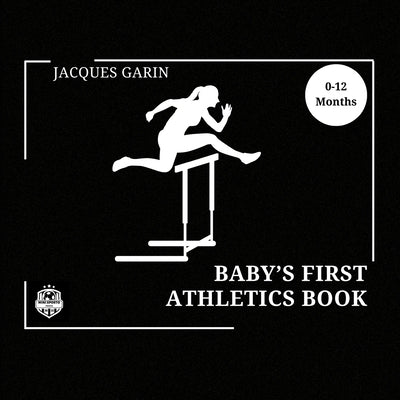 Baby's First Athletics Book: Black and White High Contrast Baby Book 0-12 Months on Athletics by Garin, Jacques