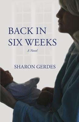 Back in Six Weeks by Gerdes, Sharon