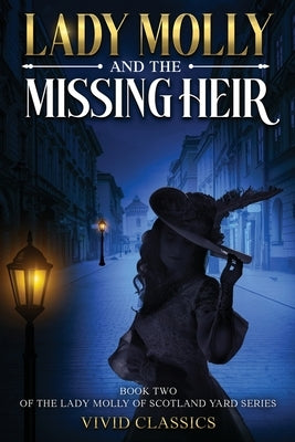 Lady Molly and the Missing Heir Mystery An Edwardian Detective Mystery of Secrets and Inheritance by Vivid Classic