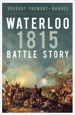 Waterloo 1815 by Fremont-Barnes, Gregory