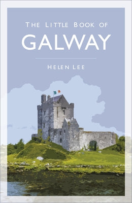 The Little Book of Galway by Lee, Helen