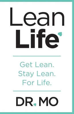 Lean Life: Get Lean. Stay Lean. For Life. by Abdel-Reheim, Mohamed
