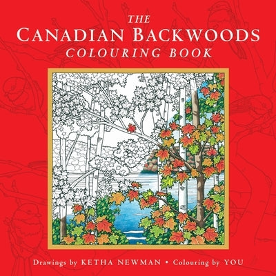 The Canadian Backwoods Colouring Book by Newman, Ketha
