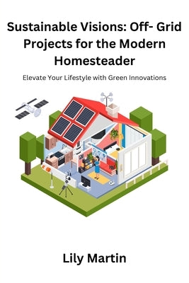 Sustainable Visions: Elevate your lifestyle with green innovations by Martin, Lily