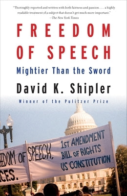 Freedom of Speech: Mightier Than the Sword by Shipler, David K.