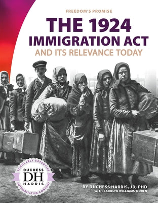 1924 Immigration ACT and Its Relevance Today by Harris, Duchess