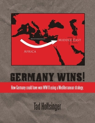 Germany Wins! by Holtsinger, Tad