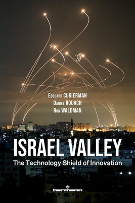 Israel Valley: The Technology Shield of Innovation by Cukierman, Edouard
