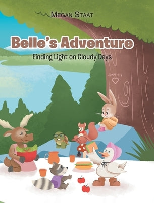 Belle's Adventure: Finding Light on Cloudy Days by Staat, Megan