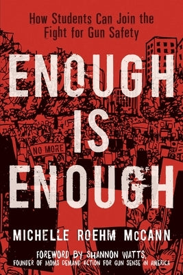 Enough Is Enough: How Students Can Join the Fight for Gun Safety by Roehm McCann, Michelle
