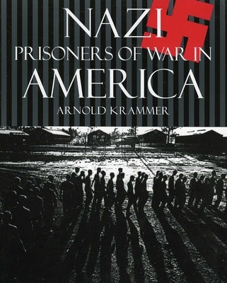 Nazi Prisoners of War in America by Krammer, Arnold