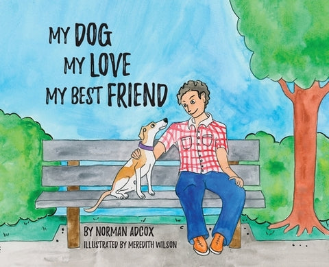 My Dog, My Love, My Best Friend by Adcox, Norman