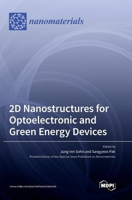 2D Nanostructures for Optoelectronic and Green Energy Devices by Sohn, Jung-Inn