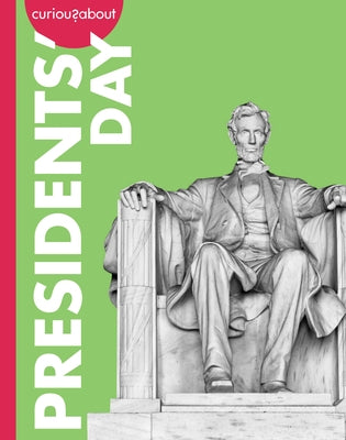Curious about Presidents' Day by Houts, Amy