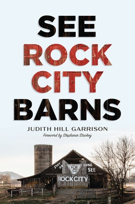 See Rock City Barns by Garrison, Judith Hill