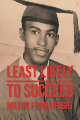 Least Likely to Succeed by Wright, Milton Ford