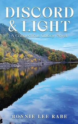 Discord and Light: A Connecticut Colony Novel by Rabe, Bonnie Lee