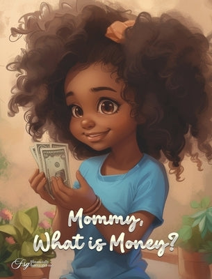 Mommy, What Is Money? by Dapaah, Aquilas K.