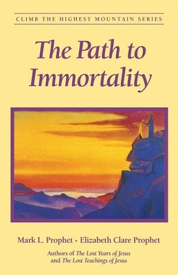 The Path to Immortality by Prophet, Mark L.