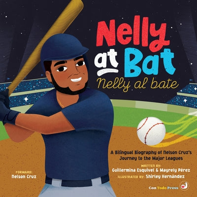 Nelly at Bat, Nelly Al Bate: A Bilingual Biography of Nelson Cruz's Journey to the Major Leagues by Perez, Mayrely