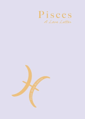 Pisces: A Love Letter by Robbins, Heidi Rose