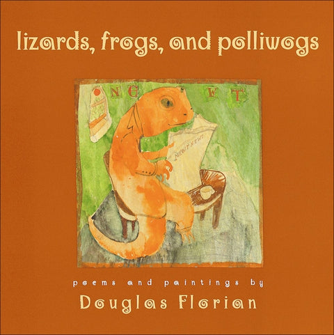 Lizards, Frogs, and Polliwogs: Poems and Paintings by Florian, Douglas