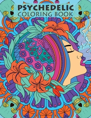 Psychedelic Coloring Book For Adults: Trippy Designs And Stress Relieving Art For Stoners by Tokes, Tasha