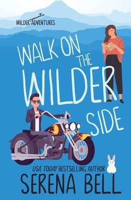 Walk on the Wilder Side: A Steamy Small Town Romantic Comedy by Bell, Serena