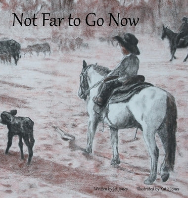 Not Far to Go Now by Jones, Jet