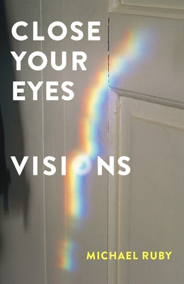 Close Your Eyes, Visions by Ruby, Michael