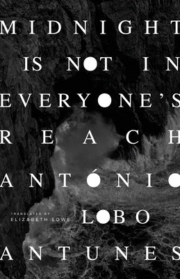 Midnight Is Not in Everyone's Reach by Antunes, Antonio Lobo