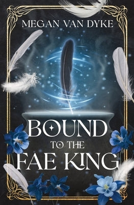 Bound to the Fae King by Van Dyke, Megan