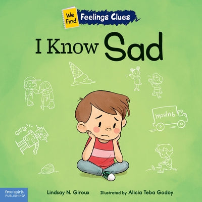 I Know Sad: A Book about Feeling Sad, Lonely, and Disappointed by Giroux, Lindsay N.