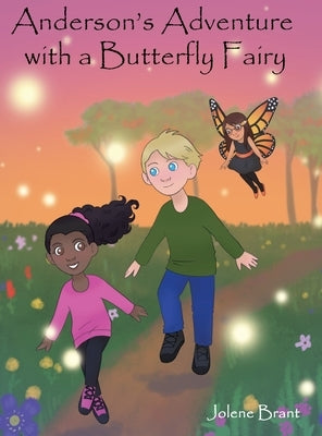 Anderson's Adventure with a Butterfly Fairy by Brant, Jolene