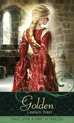 Golden: A Retelling of Rapunzel by Dokey, Cameron