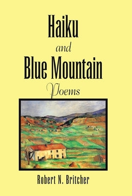 Haiku and Blue Mountain Poems by Britcher, Robert N.