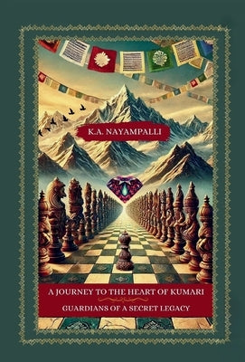 A Journey to the Heart of Kumari: Guardians of a Secret Legacy by Nayampalli, K. a.