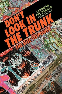 Don't Look in the Trunk: Book Two the Rise to Power by Bullock, Sandy Sandman the Banger