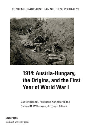 1914 Austria Hungary the Origins (Contemporary Austrian Studies, Vol 23): Austria-Hungary, the Origins, and the First Year of World War I by Bischof, GÃ¼nter
