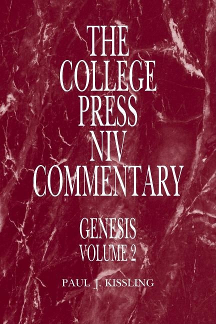 College Press NIV Commentary: Genesis Volume 2 by Kissling, Paul J.