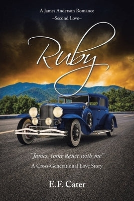 Ruby: James - come dance with me A Cross-Generational Love Story by Cater, E. F.