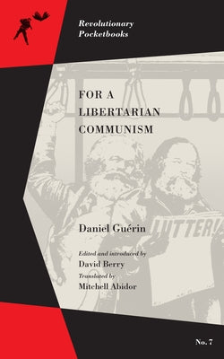 For a Libertarian Communism by GuÃ©rin, Daniel