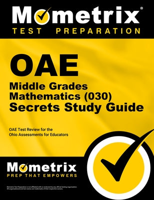 Oae Middle Grades Mathematics (030) Secrets Study Guide: Oae Test Review for the Ohio Assessments for Educators by Mometrix Ohio Teacher Certification Test
