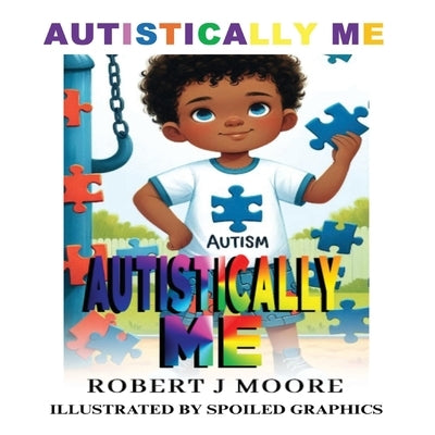 Autistically Me by Moore, Robert