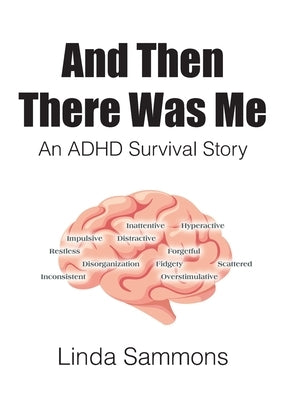 And Then There Was Me: An ADHD Survival Story by Sammons, Linda