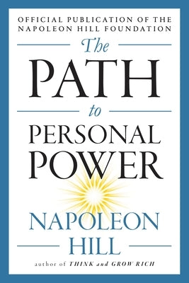 The Path to Personal Power by Hill, Napoleon