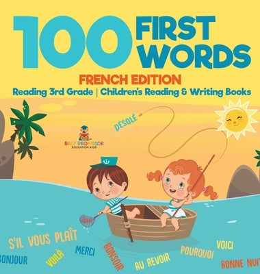 100 First Words - French Edition - Reading 3rd Grade Children's Reading & Writing Books by Baby Professor